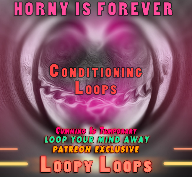 Horny Is Forever Loops