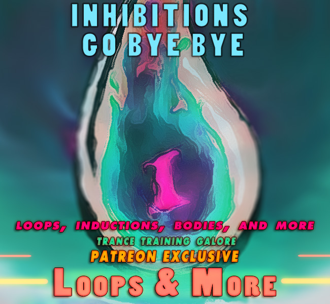 Inhibitions Go Bye Bye – Loops & More